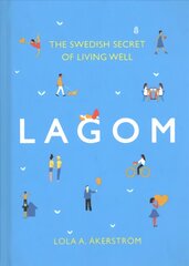 Lagom: The Swedish Secret of Living Well hind ja info | Eneseabiraamatud | kaup24.ee
