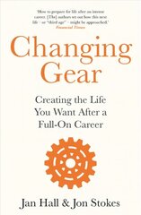 Changing Gear: Creating the Life You Want After a Full On Career hind ja info | Eneseabiraamatud | kaup24.ee