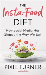 Insta-Food Diet: How Social Media has Shaped the Way We Eat hind ja info | Eneseabiraamatud | kaup24.ee