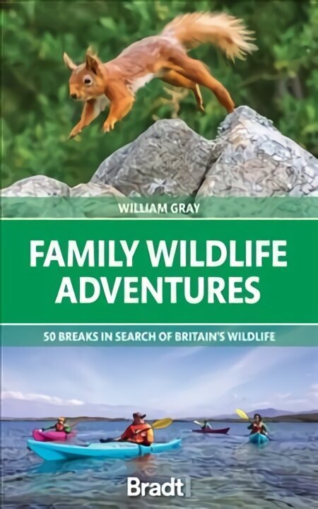 Family Wildlife Adventures: 50 breaks in search of Britain's Wildlife цена и информация | Reisiraamatud, reisijuhid | kaup24.ee