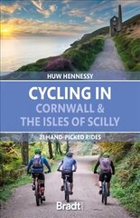 Cycling in Cornwall and the Isles of Scilly: 21 hand-picked rides цена и информация | Книги о питании и здоровом образе жизни | kaup24.ee