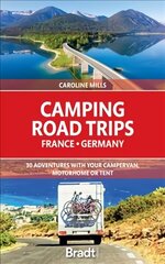 Camping Road Trips France & Germany: 30 Adventures with your Campervan, Motorhome or Tent цена и информация | Путеводители, путешествия | kaup24.ee