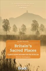 Britain's Sacred Places (Slow Travel): A guide to ancient and modern sites that stir the soul цена и информация | Путеводители, путешествия | kaup24.ee