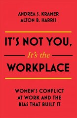 It's Not You, It's the Workplace: Women's Conflict at Work and the Bias that Built it hind ja info | Majandusalased raamatud | kaup24.ee