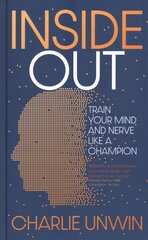 Inside Out: Train your mind and your nerve like a champion цена и информация | Книги по экономике | kaup24.ee