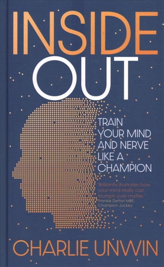 Inside Out: Train your mind and your nerve like a champion hind ja info | Majandusalased raamatud | kaup24.ee