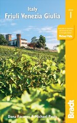 Italy: Friuli Venezia Giulia: Including Trieste, Udine, the Julian Alps and Carnia hind ja info | Reisiraamatud, reisijuhid | kaup24.ee