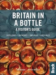 Britain in a Bottle: A visitor's guide to gin distilleries, whisky distilleries, breweries, vineyards and cider mills цена и информация | Путеводители, путешествия | kaup24.ee