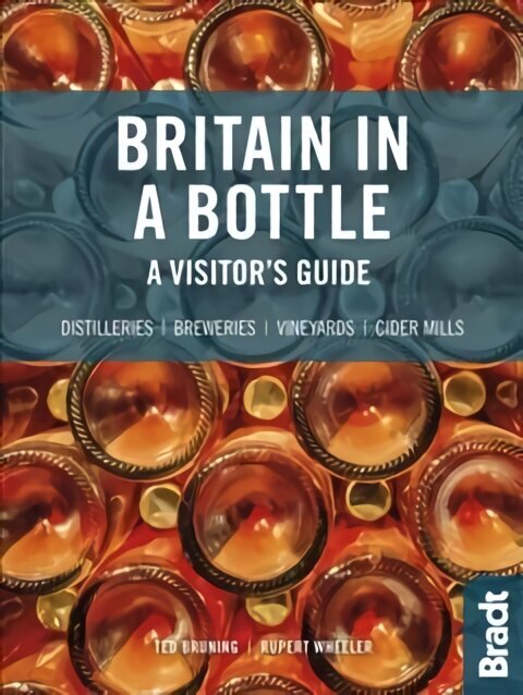 Britain in a Bottle: A visitor's guide to gin distilleries, whisky distilleries, breweries, vineyards and cider mills hind ja info | Reisiraamatud, reisijuhid | kaup24.ee