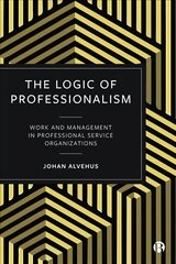 Logic of Professionalism: Work and Management in Professional Service Organizations hind ja info | Majandusalased raamatud | kaup24.ee