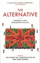 Alternative: Towards a New Progressive Politics цена и информация | Книги по социальным наукам | kaup24.ee