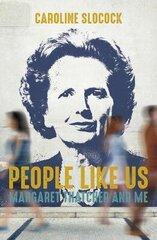 People Like Us: Margaret Thatcher and Me цена и информация | Биографии, автобиогафии, мемуары | kaup24.ee