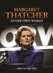 Margaret Thatcher: In Her Own Words цена и информация | Биографии, автобиогафии, мемуары | kaup24.ee