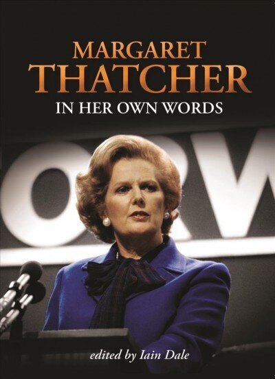 Margaret Thatcher: In Her Own Words hind ja info | Elulooraamatud, biograafiad, memuaarid | kaup24.ee