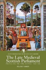 Late Medieval Scottish Parliament: Politics and the three Estates, 1424-1488 hind ja info | Ajalooraamatud | kaup24.ee