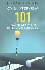CV & Interview 101: How to Apply and Interview for Jobs hind ja info | Majandusalased raamatud | kaup24.ee