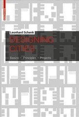 Designing Cities: Basics, Principles, Projects цена и информация | Книги по архитектуре | kaup24.ee
