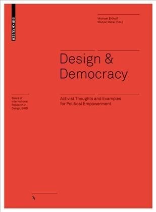 Design & Democracy: Activist Thoughts and Examples for Political Empowerment hind ja info | Kunstiraamatud | kaup24.ee