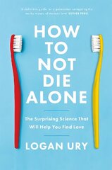 How to Not Die Alone: The Surprising Science That Will Help You Find Love цена и информация | Самоучители | kaup24.ee