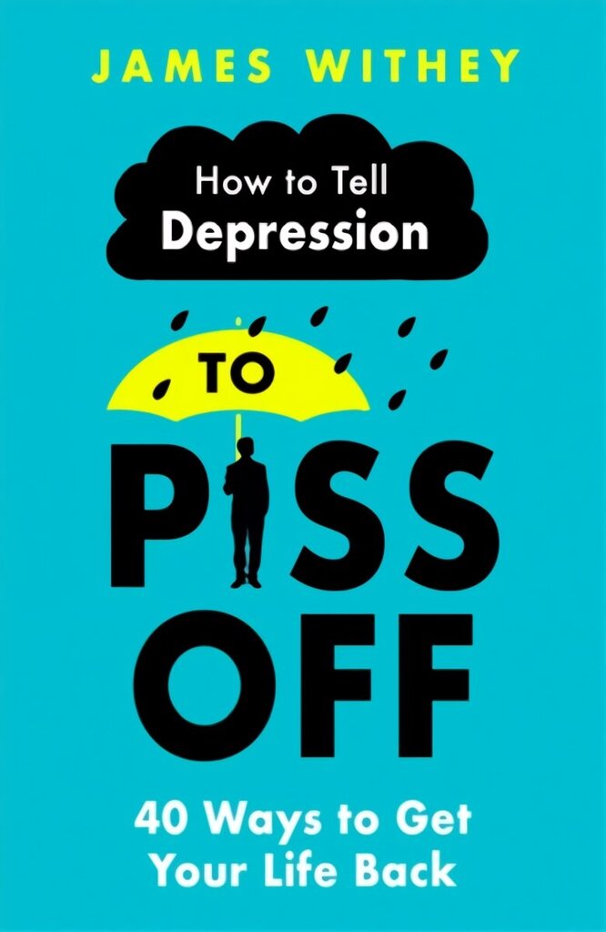 How To Tell Depression to Piss Off: 40 Ways to Get Your Life Back цена и информация | Eneseabiraamatud | kaup24.ee