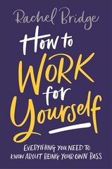 How to Work for Yourself hind ja info | Eneseabiraamatud | kaup24.ee