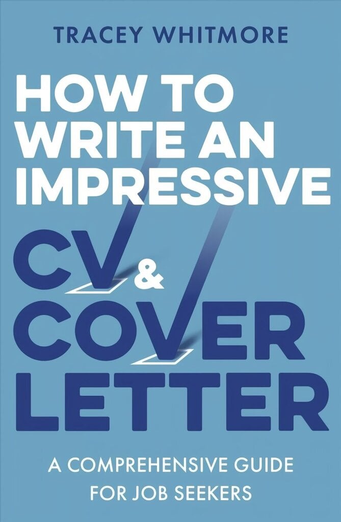 How to Write an Impressive CV and Cover Letter: A Comprehensive Guide for Jobseekers цена и информация | Eneseabiraamatud | kaup24.ee