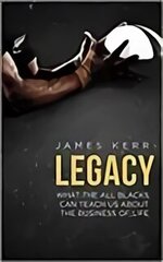 Legacy: What the All Blacks Can Teach Us About the Business of Life hind ja info | Eneseabiraamatud | kaup24.ee