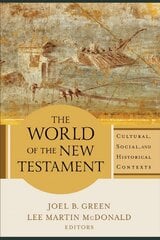 World of the New Testament - Cultural, Social, and Historical Contexts: Cultural, Social, and Historical Contexts Annotated edition цена и информация | Духовная литература | kaup24.ee