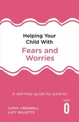 Helping Your Child with Fears and Worries 2nd Edition: A self-help guide for parents 2nd Revised edition цена и информация | Самоучители | kaup24.ee