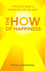 How Of Happiness: A Practical Guide to Getting The Life You Want цена и информация | Самоучители | kaup24.ee