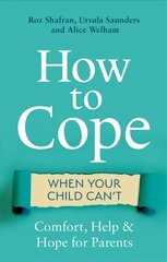 How to Cope When Your Child Can't: Comfort, Help and Hope for Parents цена и информация | Самоучители | kaup24.ee