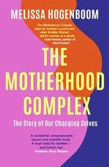 Motherhood Complex: The Story of Our Changing Selves цена и информация | Самоучители | kaup24.ee