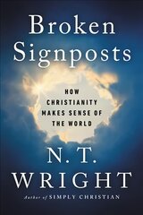 Broken Signposts: How Christianity Makes Sense of the World цена и информация | Духовная литература | kaup24.ee