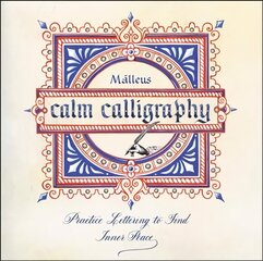 Calm Calligraphy: Practice Lettering to Find Inner Peace hind ja info | Eneseabiraamatud | kaup24.ee