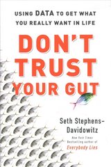 Don't Trust Your Gut: Using Data to Get What You Really Want in Life цена и информация | Самоучители | kaup24.ee