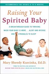 Raising Your Spirited Baby: A Breakthrough Guide to Thriving When Your Baby Is More . . . Alert and Intense and Struggles to Sleep цена и информация | Самоучители | kaup24.ee