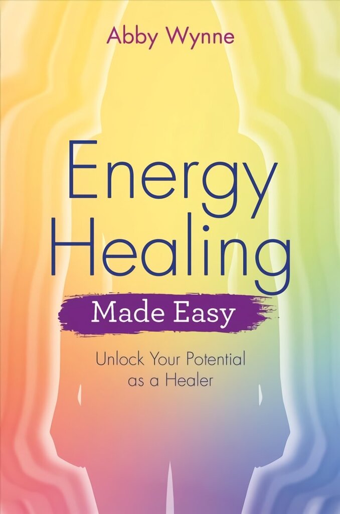 Energy Healing Made Easy: Unlock Your Potential as a Healer цена и информация | Eneseabiraamatud | kaup24.ee