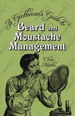 Gentleman's Guide to Beard and Moustache Management hind ja info | Eneseabiraamatud | kaup24.ee