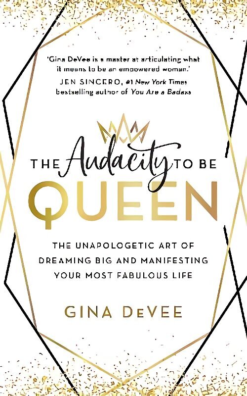 Audacity To Be Queen: The Unapologetic Art of Dreaming Big and Manifesting Your Most Fabulous Life цена и информация | Eneseabiraamatud | kaup24.ee