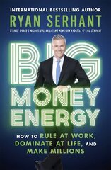 Big Money Energy: How to Rule at Work, Dominate at Life, and Make Millions hind ja info | Eneseabiraamatud | kaup24.ee