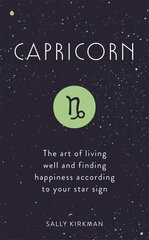 Capricorn: The Art of Living Well and Finding Happiness According to Your Star Sign hind ja info | Eneseabiraamatud | kaup24.ee