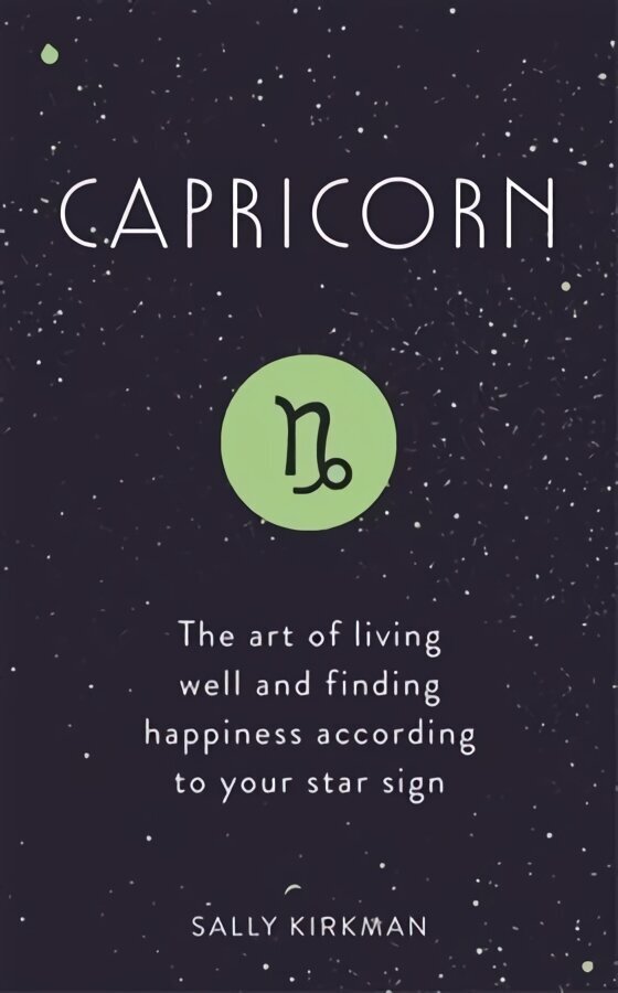 Capricorn: The Art of Living Well and Finding Happiness According to Your Star Sign hind ja info | Eneseabiraamatud | kaup24.ee