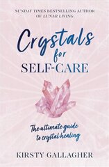 Crystals for Self-Care: The ultimate guide to crystal healing hind ja info | Eneseabiraamatud | kaup24.ee