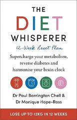 Diet Whisperer: 12-Week Reset Plan: Supercharge your metabolism, reverse diabetes and harmonise your brain clock цена и информация | Самоучители | kaup24.ee