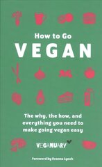 How To Go Vegan: The why, the how, and everything you need to make going vegan easy цена и информация | Самоучители | kaup24.ee