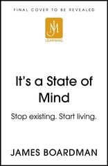 It's a State of Mind: Stop existing. Start living. hind ja info | Eneseabiraamatud | kaup24.ee