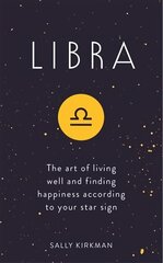 Libra: The Art of Living Well and Finding Happiness According to Your Star Sign цена и информация | Самоучители | kaup24.ee