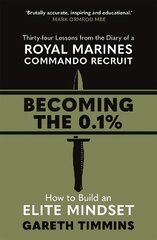 Becoming the 0.1%: Thirty-four lessons from the diary of a Royal Marines Commando Recruit цена и информация | Самоучители | kaup24.ee