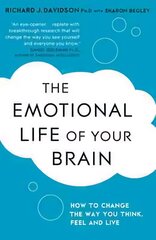 Emotional Life of Your Brain: How Its Unique Patterns Affect the Way You Think, Feel, and Live - and How You Can Change Them hind ja info | Eneseabiraamatud | kaup24.ee