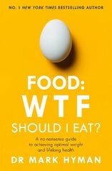 Food: WTF Should I Eat?: The no-nonsense guide to achieving optimal weight and lifelong health цена и информация | Самоучители | kaup24.ee
